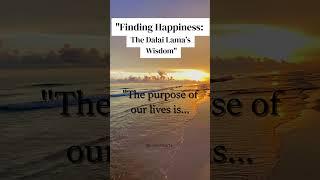 "Find Happiness: The Dalai Lama’s Powerful word #PurposeOfLife#DalaiLamaWisdom#HappinessJourney