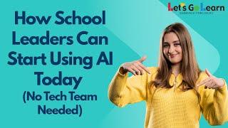 How School Leaders Can Start Using AI Today (No Tech Team Needed)