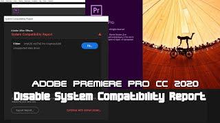 Disable System Compatibility Report | Adobe Premiere Pro Cc 2020