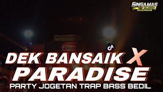 TRAP PARTY DEK BANSAIK X PARADISE  BASS BEDIL SEPESIAL KARNAVAL