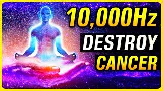 SAY GOODBYE To CAN*** Cells 🪽10000hz 528hz 432Hz Healing Frequency Music