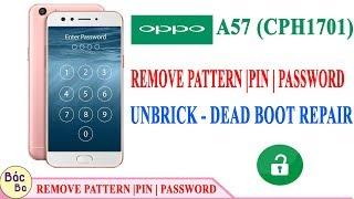 REMOVE PATTERN | PIN | PASSWORD OPPO A57 (CPH1701) | UNBRICK - DEAD BOOT REPAIR