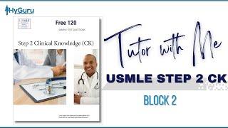 Tutor with Me | USMLE Step 2 CK (Free 120 new) - Block 2