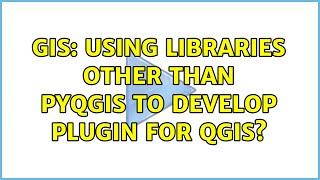 GIS: Using libraries other than PyQGIS to develop plugin for QGIS?