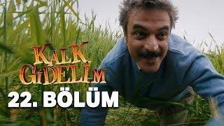 Kalk Gidelim 22. Bölüm