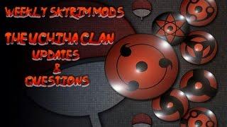 Weekly Skyrim Mods: The Uchiha Clan Update and Questions