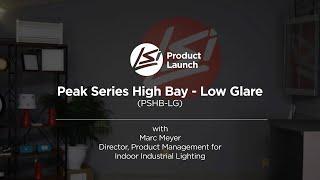 Peak Series High Bay - Low Glare - PSHB LG - Product Launch & Overview