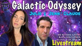 LIVESTREAM: GALACTIC ODYSSEE WITH Julie & JeanClaude@BeyondMystic