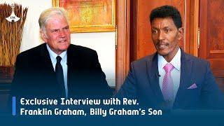 Addis Dialogue: Exclusive Interview with Rev. Franklin Graham,  Billy Graham’s Son