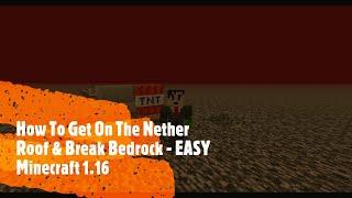 How To Get On The Nether Roof & Break Bedrock - SUPER EASY