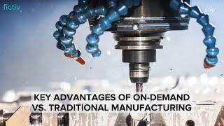 In an Engineering Minute: Key Advantages of On-Demand vs. Traditional Manufacturing