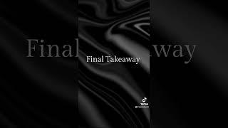 Final Takeaway :(