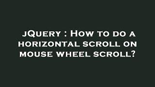 jQuery : How to do a horizontal scroll on mouse wheel scroll?