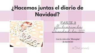 DIARIO DE NAVIDAD (DN) PARTE 3: "Mi DN 2021" IDEAS con la colección "Mazapán" de ALUACID