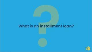 What is an Installment Loan?