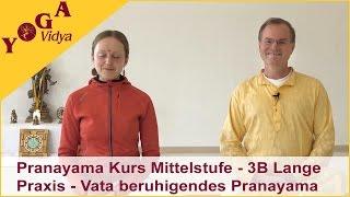 3B Pranayama Kurs Mittelstufe - Vata beruhigendes Pranayama