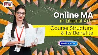 Online MA in Liberal Arts: Course Structure, Fees, Eligibility, Entrance Examination, etc.