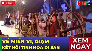 [Trực Tiếp] Cầu Truyền Hình Chương Trình Nghệ Thuật: Đôi Bờ Ví, Giặm | Hà Tĩnh TV