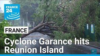 Cyclone Garance hits France's Reunion Island, kills at least three • FRANCE 24 English