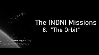 The INDNI Missions - Episode 8: The Orbit