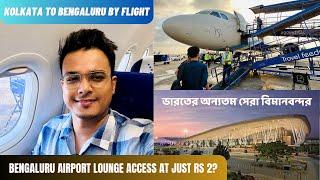 Kolkata to Bengaluru flight | Kempegowda International Airport Bengaluru Airport lounge | Writam Roy