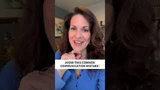 Avoid this common communication mistake