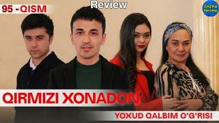 Qirmizi xonadon yoxud Qalbim o'g'risi 95-qism | Кирмизи хонадон ёхуд Калбим угриси | Review