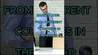 banned jobs from different countries #facts #knowledge #shorts #factsoftheworld #knowledgebooster