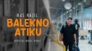 BALEKNO ATIKU - MAS NAZIL (Official Music Video)