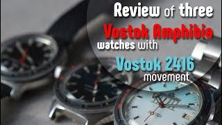 Review of 3 automatic Vostok Amphibia watches with Vostok 2416 movement.