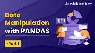 Data Manipulation With Pandas - Part 1 | Data Analysis With Python Tutorial For Beginners