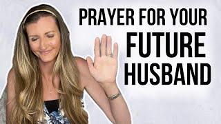 Powerful Prayer for Your Future Husband | For Christian Singles Seeking Love Through Faith 