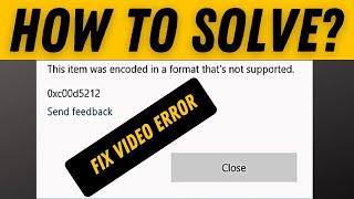 Missing Codec 0xc00d5212 Windows 10 [Fixed[ This item was encoded in a format that's not supported