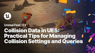 Collision Data in UE5: Practical Tips for Managing Collision Settings & Queries | Unreal Fest 2023