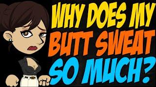 Why Does My Butt Sweat So Much?