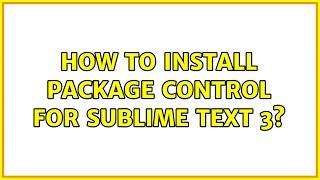 How to install package control for Sublime Text 3?