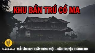 Truyện ma cực hay: Bắt ma trong trường học vùng cao | Mắt âm 02 - Hậu truyện Thành mo