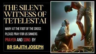 POWERFUL PRAYER AND SONG! | Mary at the foot of the cross | by Br Sajith Joseph | @tetelestai