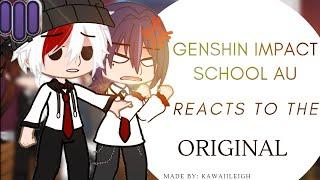 [ • Genshin Impact School AU Reacts To The Original • Part 1/2 • ]