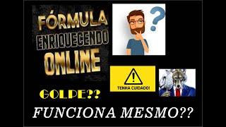 FORMULA ENRIQUECENDO ONLINE 2. 0  FUNCIONA MESMO????