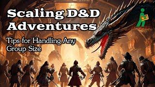 Scaling D&D Adventures | Tips for Handling Any Group Size | Wandering DMs S06 E35