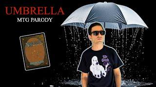 Umbrella (MTG Parody)