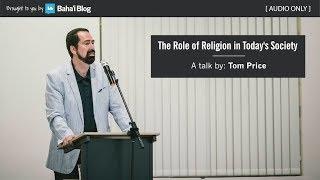 "Role of Religion in Todays Society" a Talk by Tom Price