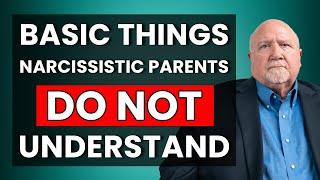 Narcissistic Parents: Basic Things they AREN’T Capable of Understanding