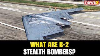 Israel-Iran War: What Are B-2 Stealth Bombers? | Features, Capabilities & Role in Modern Warfare