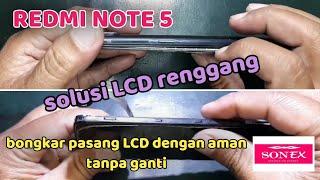 CARA REPAIR XIAOMI REDMI NOTE 5 LCD RENGGANG KARENA BATERAI BENGKAK