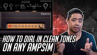 How to Dial in a Proper Clean Tone with Amp Sims