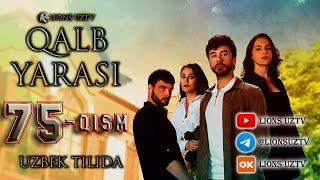 QALB YARASI 75 QISM UZBEK TILIDA HD FORMATDA | КАЛБ ЯРАСИ 75 КИСМ УЗБЕК ТИЛИДА