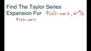 Find The Taylor Series Expansion For f(x)= Cos x, at x = pi/4