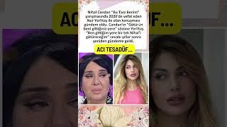 NUR YERLİTAŞ VE NİHAL CANDAN ARASINDAKİ ACI TESADÜF GÜNDEM OLDU! BİR TEK NİHAL’I GÖTÜRECEĞİM!